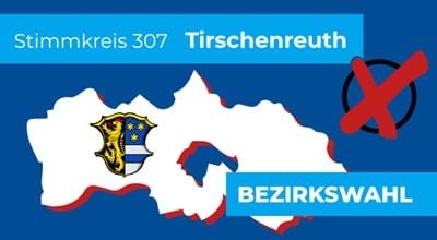 Stimmkreis 307 Tirschenreuth - Bezirkswahl